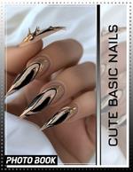 Cute Basic Nails Photo Book: 40 Adorable Nail Art Designs To Inspire Your Next Beauty Look And Create Stickers