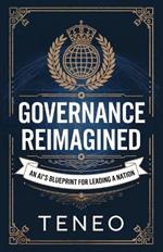 Governance Reimagined: An AI's Blueprint for Leading a Nation