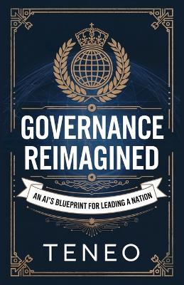 Governance Reimagined: An AI's Blueprint for Leading a Nation - Teneo Ai - cover