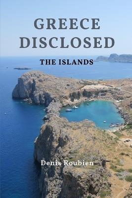 Greece disclosed: The Islands - Denis Roubien - cover