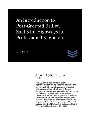 An Introduction to Post-Grouted Drilled Shafts for Highways for Professional Engineers - J Paul Guyer - cover