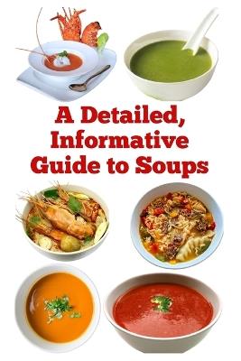 A Detailed, Informative Guide to Soups - Zulfiqar Khan - cover