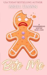 Bite Me: A Gingerbread Shifter Rom-Com