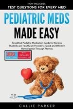 Pediatric Meds Made Easy: A Simplified Pediatric Medication Guide for Nursing Students and Healthcare Providers