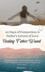 A Path To Healing: 60 Days of Connection: A Father's Letters of Love