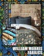 William Morris Fabrics Photo Book: Explore 40 Stunning Patterns By William Morris For Designers And Art Enthusiasts