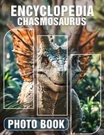 Encyclopedia Chasmosaurus Photo Book: 40 Detailed Illustrations Of Chasmosaurus For Dinosaur Enthusiasts To Explore