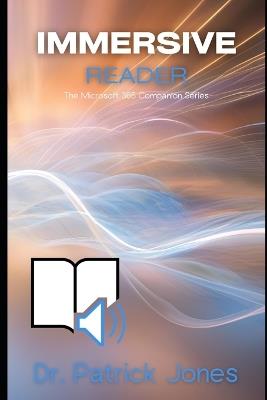 Immersive Reader: The Microsoft 365 Companion Series - Patrick Jones - cover