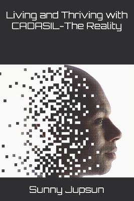 Living and Thriving with CADASIL-The Reality - Sunny Jupsun - cover