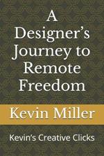 A Designer's Journey to Remote Freedom: Kevin's Creative Clicks