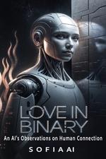 Love in Binary: An AI's Observations on Human Connection