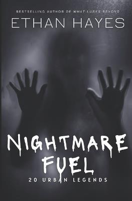 Nightmare Fuel: 20 Urban Legends - Ethan Hayes - cover