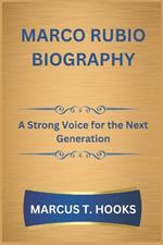 Marco Rubio Biography: A Strong Voice for the Next Generation