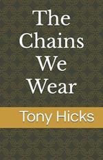 The Chains We Wear