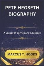 Pete Hegseth Biography: A Legacy of Service and Advocacy