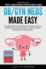 OB/GYN Meds Made Easy: A Simplified Women's Health Medication Guide for Nursing Students and Healthcare Providers