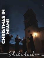 Christmas in Miami Photo Book: Vibrant Images Capturing Festive Celebrations Of Miami's Unique Holiday Spirit