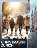 Christmas in Zurich Photo Book: Discover 40 Stunning Images Capturing The Magic Of Zurich's Festive Atmosphere