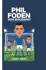 Phil Foden Kids Biography: The Making of a Football Hero