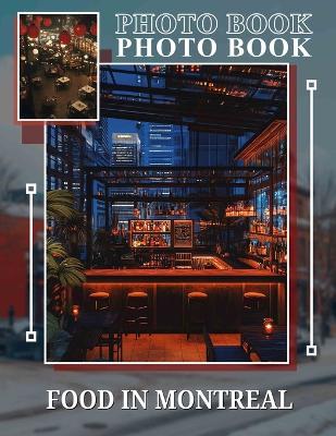 Food in Montreal Photo Book: Explore 40 Mouthwatering Images Of Iconic Montreal Dishes For Food Lovers - Yousuf Hoffman - cover