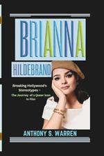 Brianna Hildebrand: Breaking Hollywood's Stereotypes - The Journey of a Queer Icon in Film