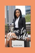 True to Yourself
