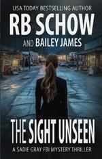 The Sight Unseen: A Sadie Gray FBI Mystery Series
