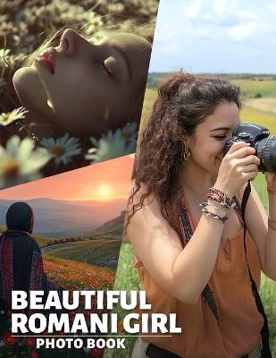 Beautiful Romani Girl Photo Book: 40 Stunning Images Celebrating The Culture And Beauty Of Romani Women - Ashleigh Bullock - cover