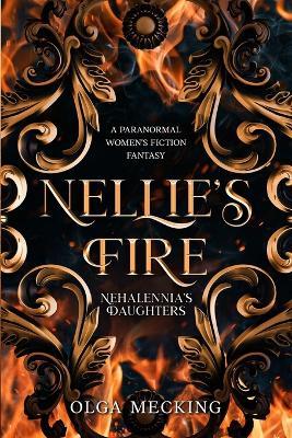 Nellie's Fire: A Paranormal Women's Fiction Fantasy - Olga Mecking - cover