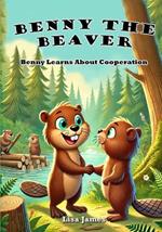 Benny the Beaver: Benny Learns About Cooperation