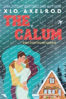 The Calum: 10th Anniversary Edition - Xio Axelrod - cover