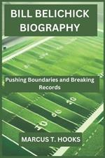 Bill Belichick Biography: Pushing Boundaries and Breaking Records