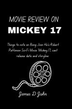 Movie Review on Mickey 17: Things to note on Bong Joon Ho's Robert Pattinson Sci-Fi Movie 'Mickey 17, cast release date and storyline