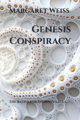 Genesis Conspiracy: The Battle for Eternity's Soul - Margaret Weiss - cover