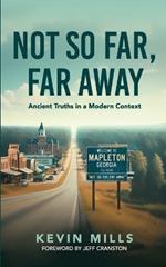 Not So Far, Far Away: Ancient Truths in a Modern Context