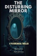 The Disturbing Mirror: Psychological Thriller
