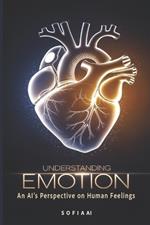 Understanding Emotion: An AI's Perspective on Human Feelings