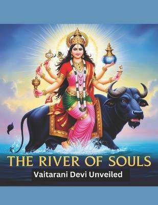 The River of Souls: Vaitarani Devi Unveiled - Swati Bisht - cover