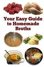 Your Easy Guide to Homemade Broths