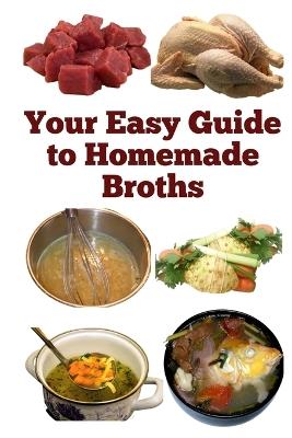 Your Easy Guide to Homemade Broths - Zulfiqar Khan - cover