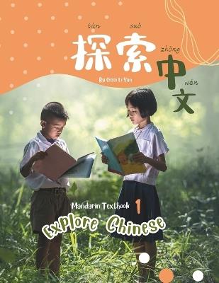 Explore Chinese 1: A Mandarin Textbook That's Fun to Learn and Easy to Teach - Sissi Li Yan - cover