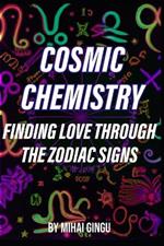 Cosmic Chemistry: Finding Love Through The Zodiac Signs