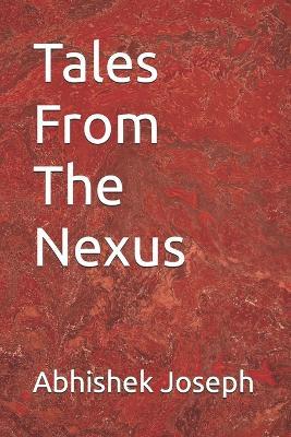 Tales From The Nexus - Abhishek Joseph - cover