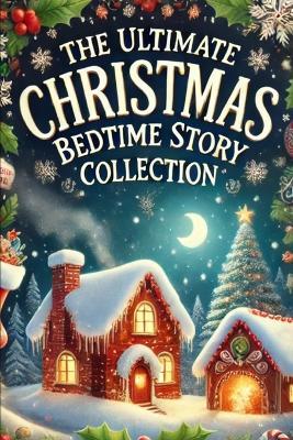 The Ultimate Christmas Bedtime Story Collection - Colin Wood - cover
