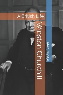 Winston Churchill: A British Life - Alex Bugeja - cover