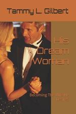 His Dream Woman: Becoming The Wife He Desires
