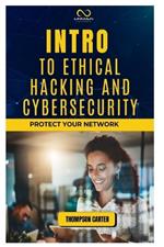 Intro to Ethical Hacking and Cybersecurity: Protect Your Network