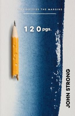 120 pgs.: Life Outside the Margins - John Strong - cover