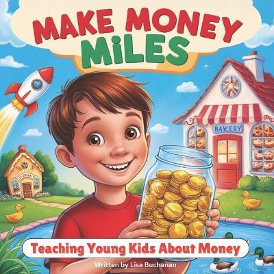 Make Money Miles: Teaching Young Kids About Money - Lisa Buchanan - cover