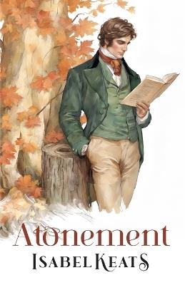 Atonement: A rogue yet irresistible Earl - Isabel Keats - cover